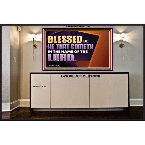 BLESSED BE HE THAT COMETH IN THE NAME OF THE LORD  Ultimate Inspirational Wall Art Portrait  GWOVERCOMER13038  