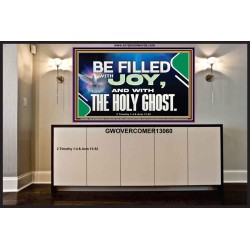 BE FILLED WITH JOY AND WITH THE HOLY GHOST  Ultimate Power Portrait  GWOVERCOMER13060  "62x44"