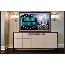 JEHOVAH SHALOM GOD OF MY PRAISE  Christian Wall Art  GWOVERCOMER13121  "62x44"