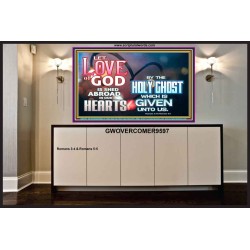 LED THE LOVE OF GOD SHED ABROAD IN OUR HEARTS  Large Portrait  GWOVERCOMER9597  "62x44"