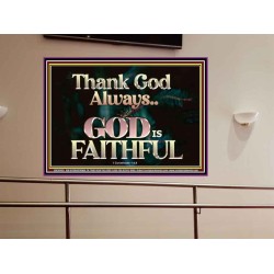 THANK GOD ALWAYS GOD IS FAITHFUL  Scriptures Wall Art  GWOVERCOMER10435  "62x44"