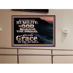 BE CLOTHED WITH HUMILITY FOR GOD RESISTETH THE PROUD  Scriptural Décor Portrait  GWOVERCOMER10441  "62x44"