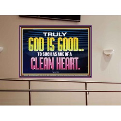 TRULY GOD IS GOOD TO THOSE WITH CLEAN HEART  Scriptural Portrait Portrait  GWOVERCOMER10510  "62x44"