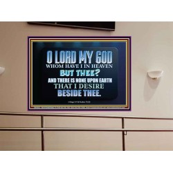 WHOM I HAVE IN HEAVEN BUT THEE O LORD  Bible Verse Portrait  GWOVERCOMER10512  "62x44"