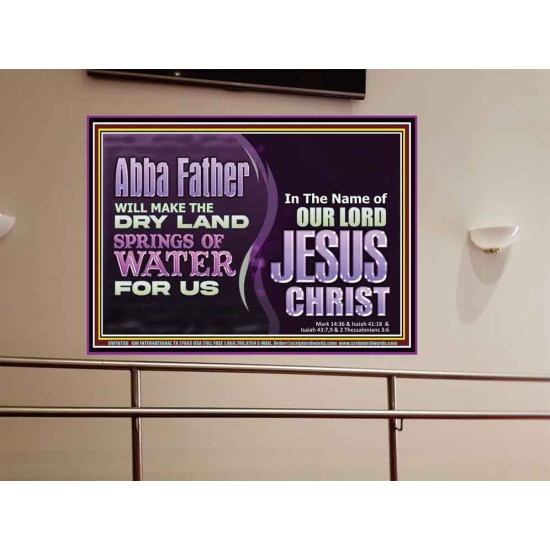 ABBA FATHER WILL MAKE OUR DRY LAND SPRINGS OF WATER  Christian Portrait Art  GWOVERCOMER10738  