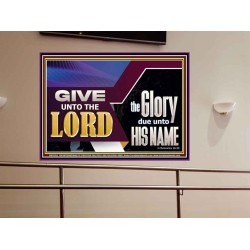 GIVE UNTO THE LORD GLORY DUE UNTO HIS NAME  Ultimate Inspirational Wall Art Portrait  GWOVERCOMER11752  "62x44"