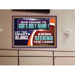 GIVE PRAISE TO GOD'S HOLY NAME  Unique Scriptural ArtWork  GWOVERCOMER12137  "62x44"