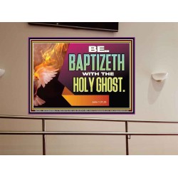 BE BAPTIZETH WITH THE HOLY GHOST  Sanctuary Wall Picture Portrait  GWOVERCOMER12992  "62x44"