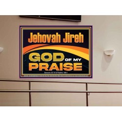 JEHOVAH JIREH GOD OF MY PRAISE  Bible Verse Art Prints  GWOVERCOMER13118  "62x44"