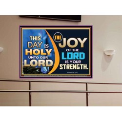 THIS DAY IS HOLY THE JOY OF THE LORD SHALL BE YOUR STRENGTH  Ultimate Power Portrait  GWOVERCOMER9542  "62x44"