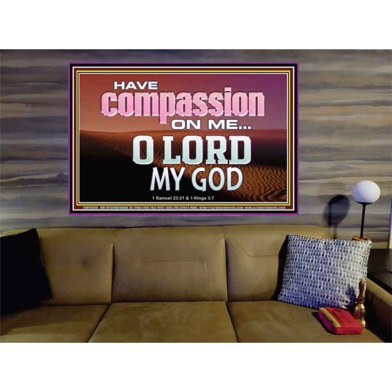 HAVE COMPASSION ON ME O LORD MY GOD  Ultimate Inspirational Wall Art Portrait  GWOVERCOMER10389  