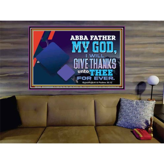 ABBA FATHER MY GOD I WILL GIVE THANKS UNTO THEE FOR EVER  Scripture Art Prints  GWOVERCOMER12090  