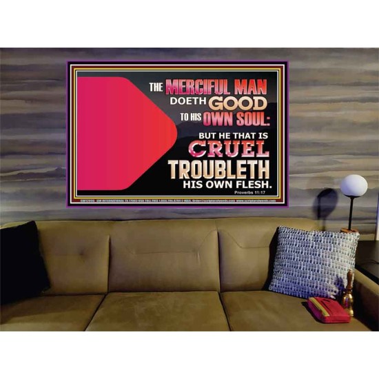 THE MERCIFUL MAN DOETH GOOD TO HIS OWN SOUL  Scriptural Wall Art  GWOVERCOMER12096  