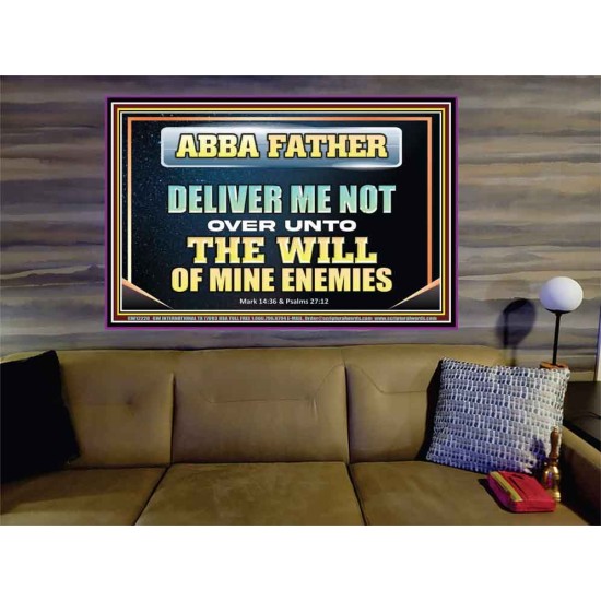 ABBA FATHER DELIVER ME NOT OVER UNTO THE WILL OF MINE ENEMIES  Unique Power Bible Picture  GWOVERCOMER12220  