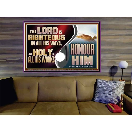 THE LORD IS RIGHTEOUS IN ALL HIS WAYS AND HOLY IN ALL HIS WORKS HONOUR HIM  Scripture Art Prints Portrait  GWOVERCOMER13109  