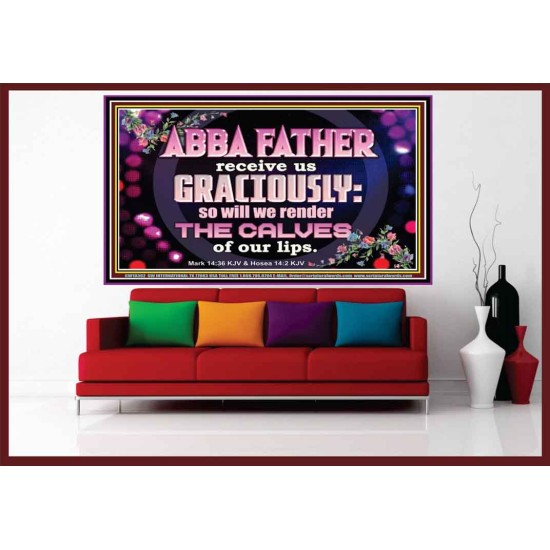 ABBA FATHER RECEIVE US GRACIOUSLY  Ultimate Inspirational Wall Art Portrait  GWOVERCOMER10362  