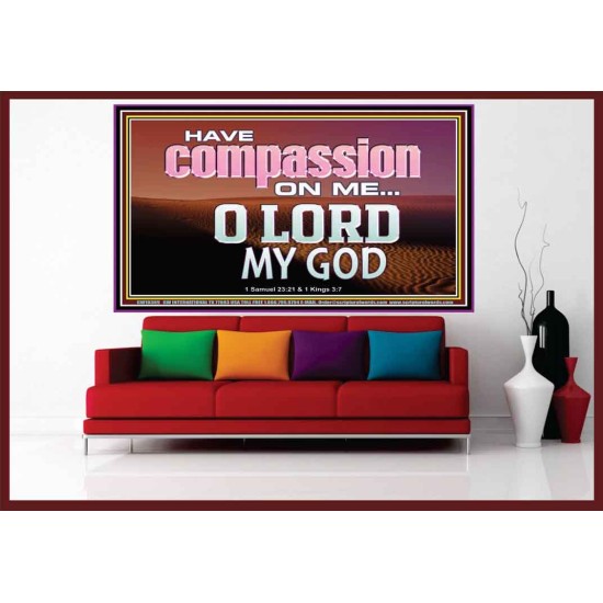 HAVE COMPASSION ON ME O LORD MY GOD  Ultimate Inspirational Wall Art Portrait  GWOVERCOMER10389  