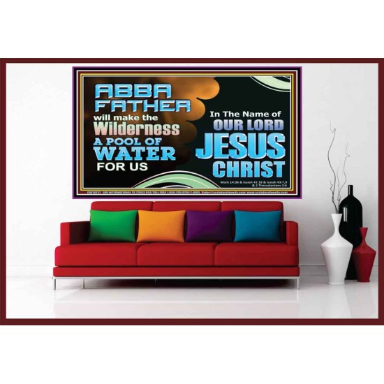 ABBA FATHER WILL MAKE OUR WILDERNESS A POOL OF WATER  Christian Portrait Art  GWOVERCOMER10737  