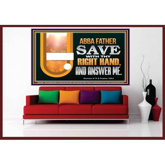 ABBA FATHER SAVE WITH THY RIGHT HAND AND ANSWER ME  Contemporary Christian Print  GWOVERCOMER12085  