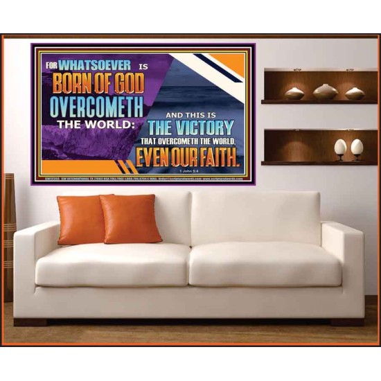 WHATSOEVER IS BORN OF GOD OVERCOMETH THE WORLD  Ultimate Inspirational Wall Art Picture  GWOVERCOMER12359  