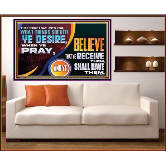 WHAT THINGS SOEVER YE DESIRE WHEN YE PRAY  Contemporary Christian Wall Art  GWOVERCOMER12721  