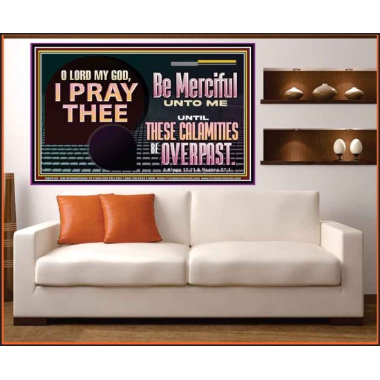 BE MERCIFUL UNTO ME UNTIL THESE CALAMITIES BE OVERPAST  Bible Verses Wall Art  GWOVERCOMER13113  