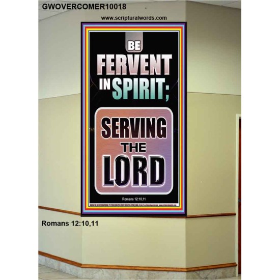 BE FERVENT IN SPIRIT SERVING THE LORD  Unique Scriptural Portrait  GWOVERCOMER10018  