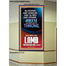 BLESSING HONOUR AND GLORY UNTO THE LAMB  Scriptural Prints  GWOVERCOMER10043  "44X62"
