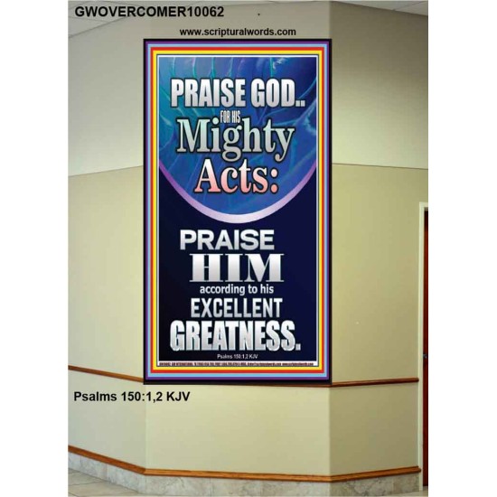 PRAISE FOR HIS MIGHTY ACTS AND EXCELLENT GREATNESS  Inspirational Bible Verse  GWOVERCOMER10062  