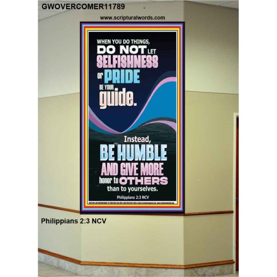 DO NOT LET SELFISHNESS OR PRIDE BE YOUR GUIDE BE HUMBLE  Contemporary Christian Wall Art Portrait  GWOVERCOMER11789  