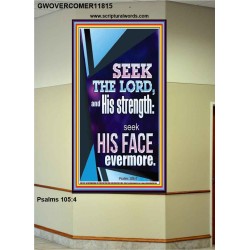 SEEK THE LORD AND HIS STRENGTH AND SEEK HIS FACE EVERMORE  Wall Décor  GWOVERCOMER11815  "44X62"