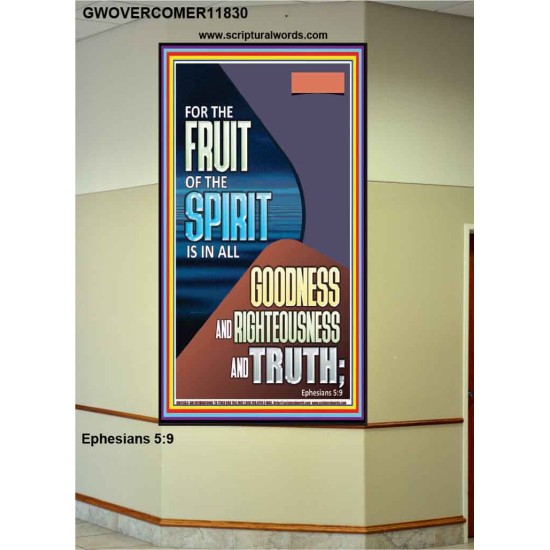 FRUIT OF THE SPIRIT IS IN ALL GOODNESS, RIGHTEOUSNESS AND TRUTH  Custom Contemporary Christian Wall Art  GWOVERCOMER11830  