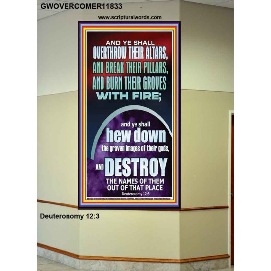 OVERTHROW THEIR ALTARS AND BREAK THEIR PILLARS  Custom Wall Scriptural Art  GWOVERCOMER11833  