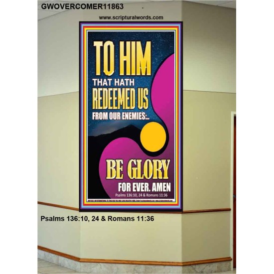 TO HIM THAT HATH REDEEMED US FROM OUR ENEMIES  Bible Verses Portrait Art  GWOVERCOMER11863  