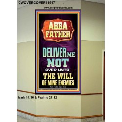 ABBA FATHER DELIVER ME NOT OVER UNTO THE WILL OF MINE ENEMIES  Ultimate Inspirational Wall Art Portrait  GWOVERCOMER11917  "44X62"