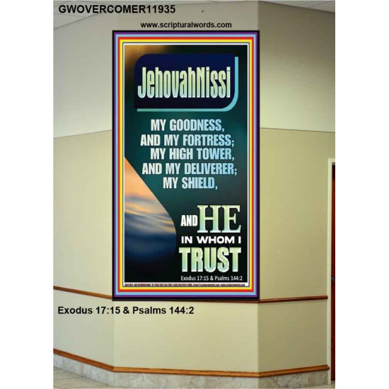 JEHOVAH NISSI MY GOODNESS MY FORTRESS MY HIGH TOWER MY DELIVERER MY SHIELD  Ultimate Inspirational Wall Art Portrait  GWOVERCOMER11935  