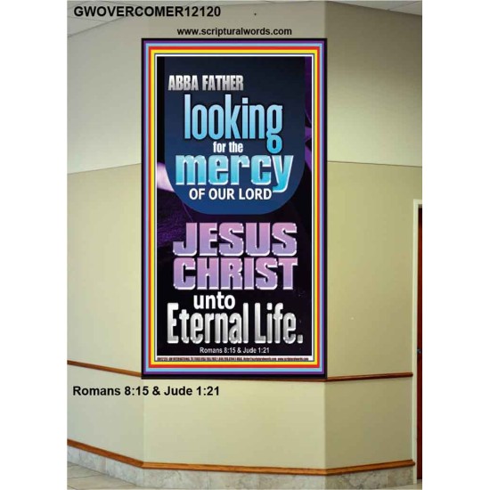 LOOKING FOR THE MERCY OF OUR LORD JESUS CHRIST UNTO ETERNAL LIFE  Bible Verses Wall Art  GWOVERCOMER12120  