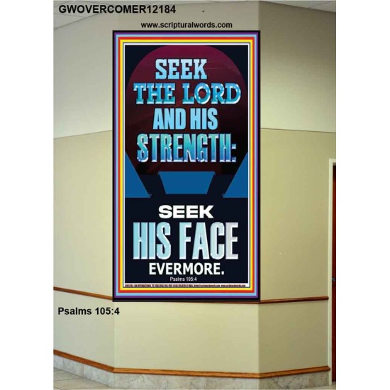 SEEK THE LORD AND HIS STRENGTH AND SEEK HIS FACE EVERMORE  Bible Verse Wall Art  GWOVERCOMER12184  