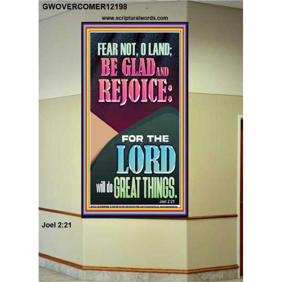 FEAR NOT O LAND THE LORD WILL DO GREAT THINGS  Christian Paintings Portrait  GWOVERCOMER12198  