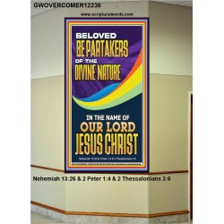 BE PARTAKERS OF THE DIVINE NATURE IN THE NAME OF OUR LORD JESUS CHRIST  Contemporary Christian Wall Art  GWOVERCOMER12236  "44X62"