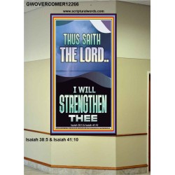 I WILL STRENGTHEN THEE THUS SAITH THE LORD  Christian Quotes Portrait  GWOVERCOMER12266  "44X62"