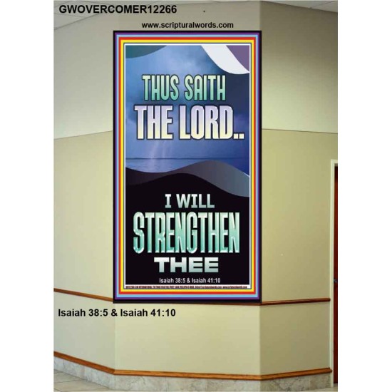 I WILL STRENGTHEN THEE THUS SAITH THE LORD  Christian Quotes Portrait  GWOVERCOMER12266  