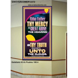 ABBA FATHER THY MERCY IS GREAT ABOVE THE HEAVENS  Scripture Art  GWOVERCOMER12272  "44X62"