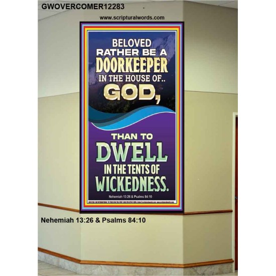 RATHER BE A DOORKEEPER IN THE HOUSE OF GOD THAN IN THE TENTS OF WICKEDNESS  Scripture Wall Art  GWOVERCOMER12283  