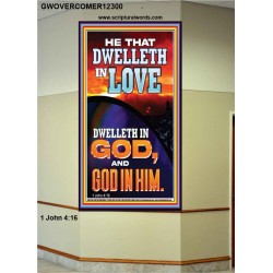 HE THAT DWELLETH IN LOVE DWELLETH IN GOD  Wall Décor  GWOVERCOMER12300  "44X62"