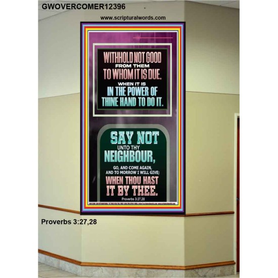 WITHHOLD NOT HELP FROM YOUR NEIGHBOUR WHEN YOU HAVE POWER TO DO IT  Printable Bible Verses to Portrait  GWOVERCOMER12396  