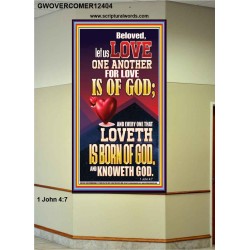 LOVE ONE ANOTHER FOR LOVE IS OF GOD  Righteous Living Christian Picture  GWOVERCOMER12404  "44X62"