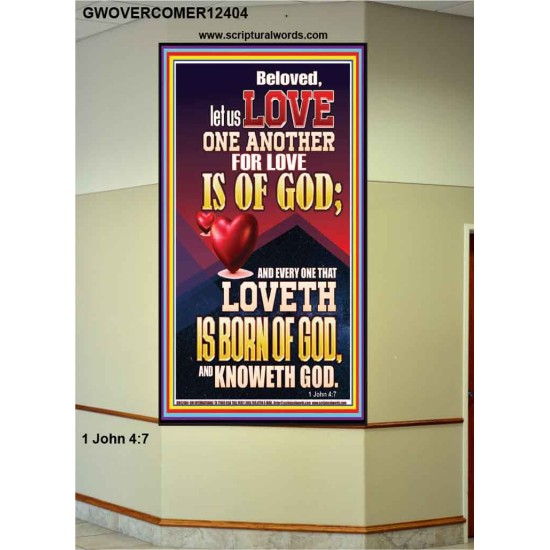 LOVE ONE ANOTHER FOR LOVE IS OF GOD  Righteous Living Christian Picture  GWOVERCOMER12404  