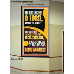 WHO IS LIKE UNTO THEE O LORD DOING WONDERS  Ultimate Inspirational Wall Art Portrait  GWOVERCOMER12585  "44X62"