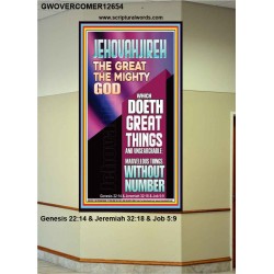 JEHOVAH JIREH WHICH DOETH GREAT THINGS AND UNSEARCHABLE  Unique Power Bible Picture  GWOVERCOMER12654  "44X62"